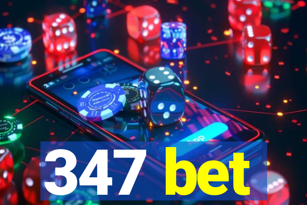 347 bet